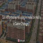 Can Affordable Housing in India Be Really a Game Changer?